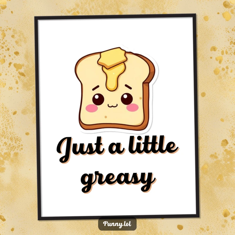 Funny digital artwork of a comical slice of toast with butter dripping, designed for instant download and display.