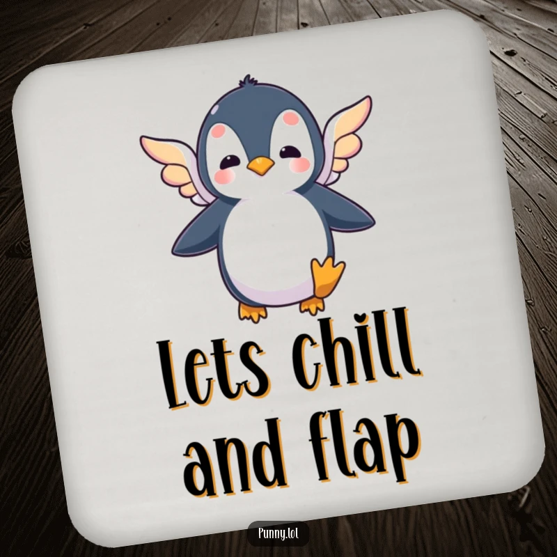 Funny drink coaster with a silly penguin flapping tiny wings, perfect for adding a humorous touch to any table.