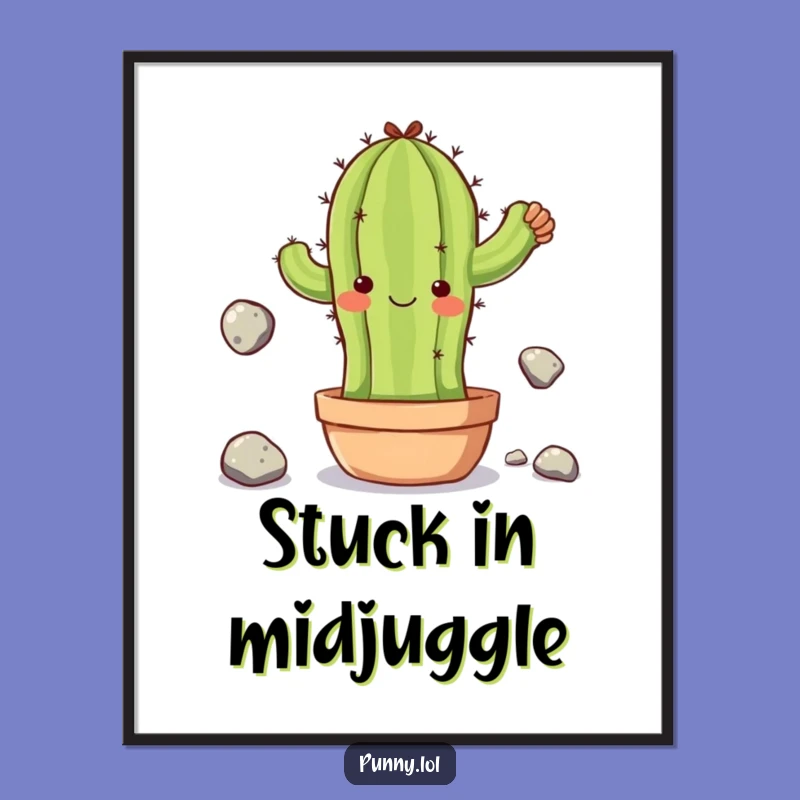 Funny Clumsy Cactus Poster - Hang Up Some Wobbly Wisdom!