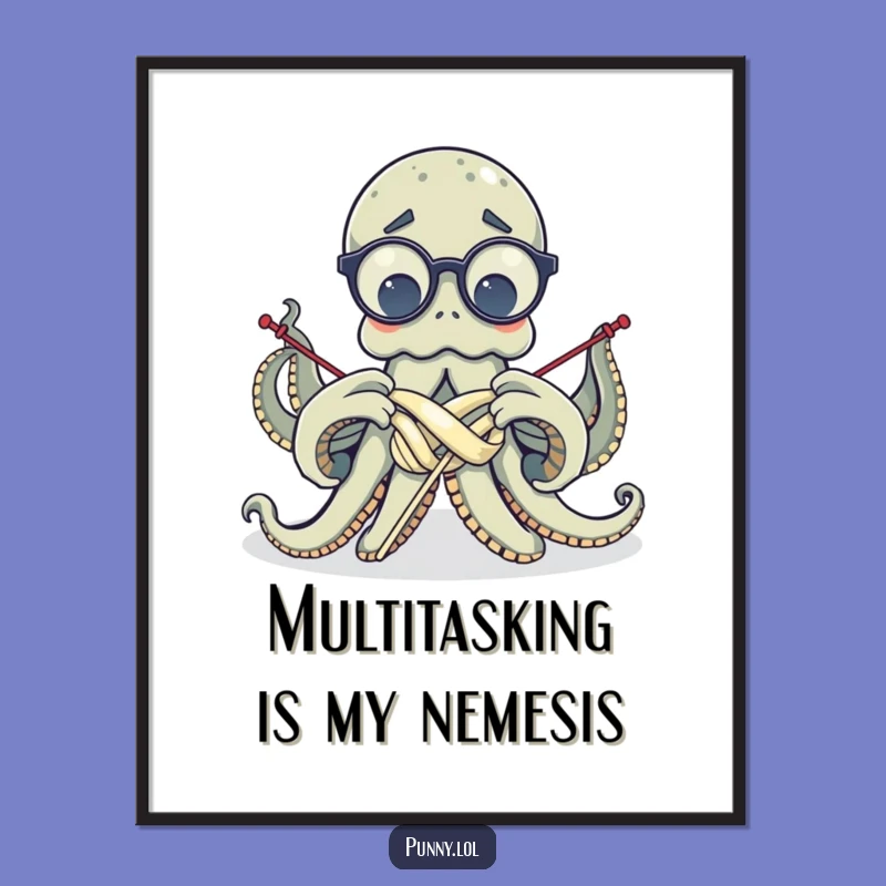Funny Octopus Knitting Poster - Confused Cephalopod Wall Art Gift