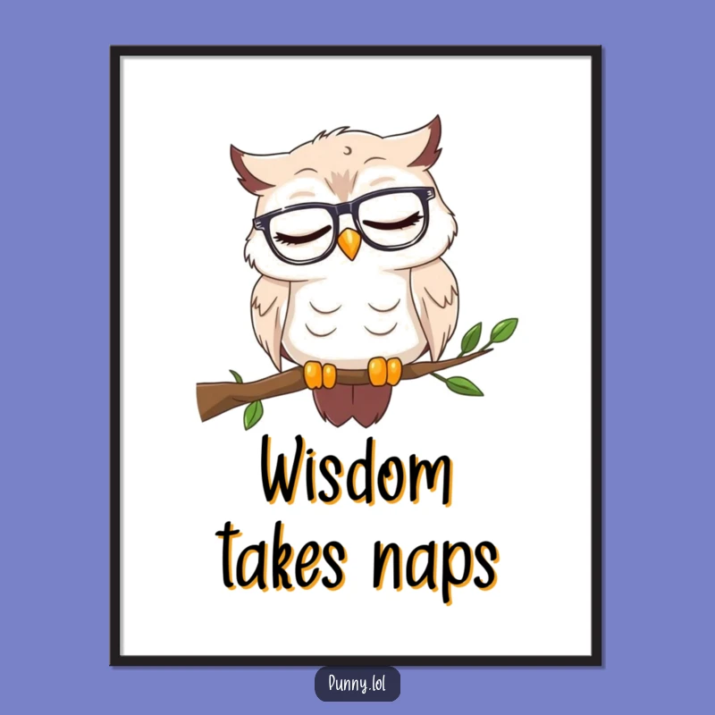 Funny Sleepy Owl Poster - Wise Words (When Awake!) for Your Wall!