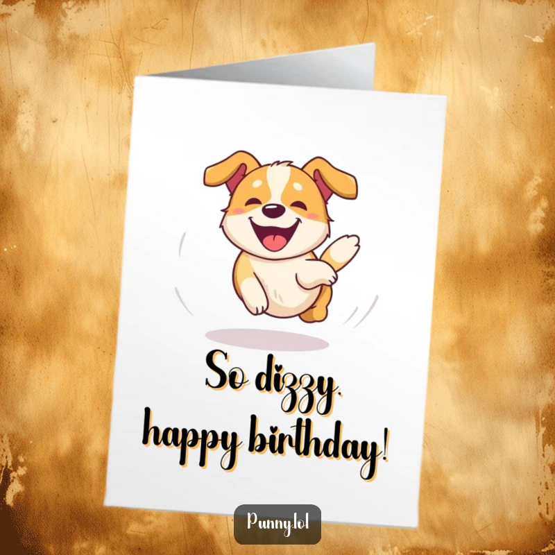 Funny Free Printable Birthday Card: A happy dog spins in joyful circles, chasing its tail with pure, unadulterated glee.